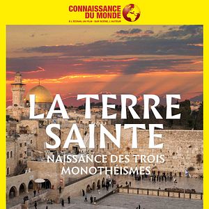 Photo La Terre Sainte, Naissance des trois monothéismes