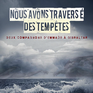 Photo Nous Avons Traversé Des Tempêtes, Deux Compagnons D'Emmaüs À Gibraltar