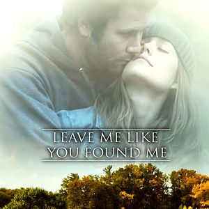 Photo Leave Me Like You Found Me