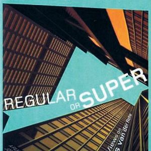 Photo Regular or Super: Views on Mies van der Rohe