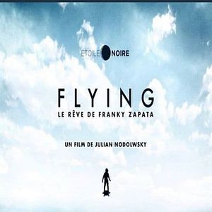 Photo Flying, le Rêve de Franky Zapata