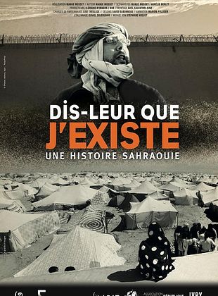 poster du film Dis-leur que j'existe - Une histoire sahraouie