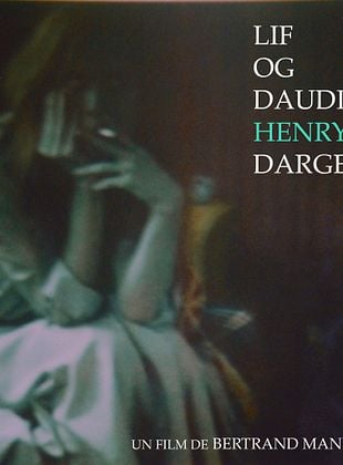 poster du film Vie et mort d’Henry Darger