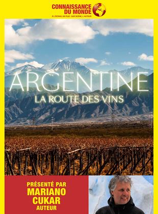 Connaissance du Monde : Argentine, la route des vins