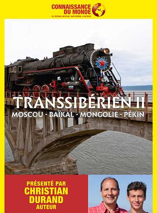 poster du film Bande-annonce Le Transsibérien II, Moscou - Baïkal - Mongolie - Pékin