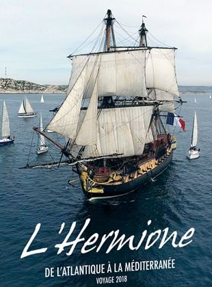 L'Hermione, De L’Atlantique À La Méditerranée streaming