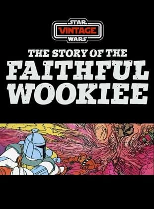 L’histoire du fidèle Wookiee