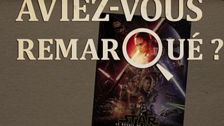 image de Aviez-vous remarqué ?  Star Wars : le Réveil de la Force