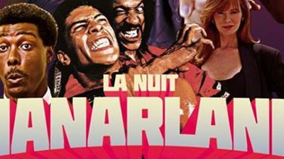 Nuit Nanarland : Karaté, mafia, LSD, dragon et samouraï... demandez le programme !
