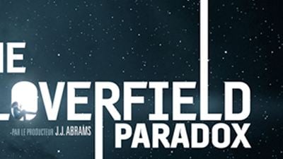 The Cloverfield Paradox : quels sont les liens avec les deux autres films ? [SPOILERS]