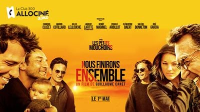 Le Club 300 AlloCiné Aime "Nous finirons ensemble" de Guillaume Canet ! 