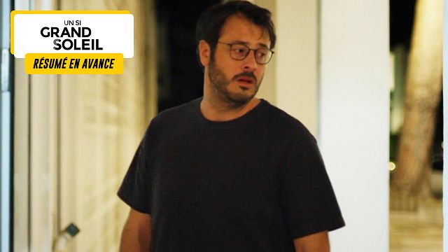 image de la news Un Si Grand Soleil en avance : résumé de l’épisode du mardi 24 septembre 2024 [SPOILERS]