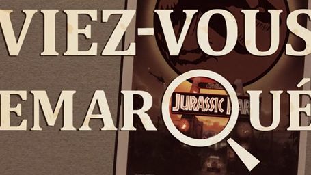 image de la news Aviez-vous remarqué ? Les petits détails cachés de... Jurassic Park !