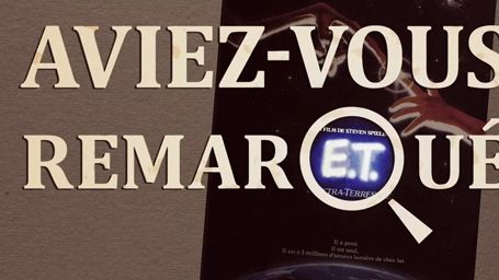 image de la news Aviez-vous remarqué ? Les petits détails cachés de E.T.