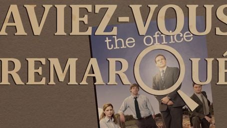 Aviez-vous remarqué ? Les petits détails cachés de The Office US