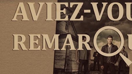 Aviez-vous remarqué ? Les petits détails cachés de Supernatural