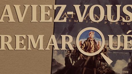 image de la news Aviez-vous remarqué ? Les petits détails cachés de Atlantide, l'empire perdu