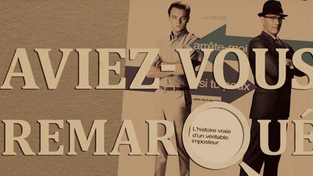 image de la news Aviez-vous remarqué ? Les petits détails cachés de Arrête-moi si tu peux