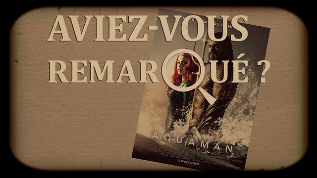 image de la news Aquaman : aviez-vous remarqué les clins d'oeil cachés dans le film DC ?