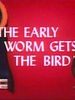 poster de The Early Worm Gets the Bird