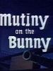 poster de Mutiny on the Bunny