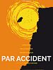 poster de Par accident