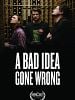 poster de A Bad Idea Gone Wrong