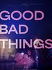 poster de Good Bad Things