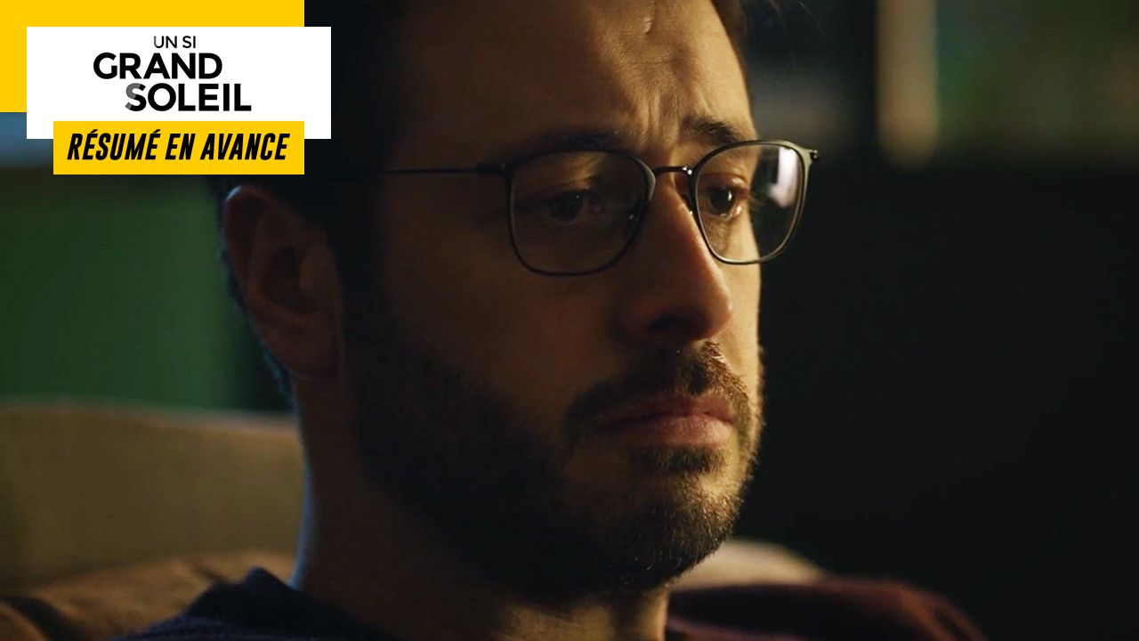 Un Si Grand Soleil in advance: Summary of the Tuesday episode of April 26, 2022 [SPOILERS]
