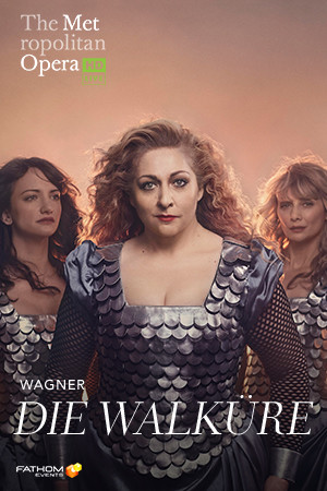 The Metropolitan Opera: Die Walküre (Fathom) : Affiche