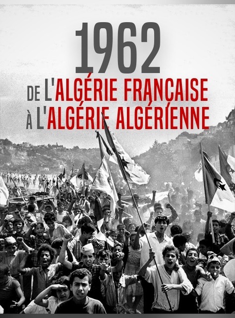 1962 : de l'Algérie française à l'Algérie algérienne : Affiche