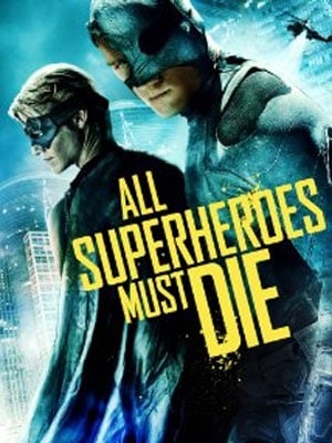 All Superheroes Must Die : Affiche