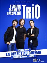 Ferrari. Tsamere. Lecaplain. Le Trio en direct au cinéma