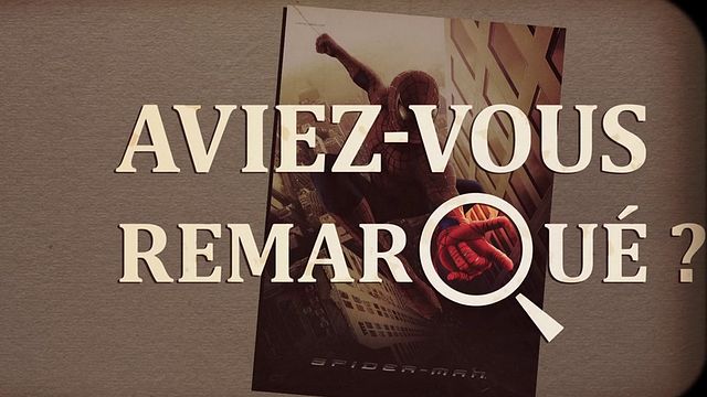 Les petits détails des plus grands films : "Aviez-vous remarqué ?" se prend dans la toile de l'homme-araignée version Sam Raimi...