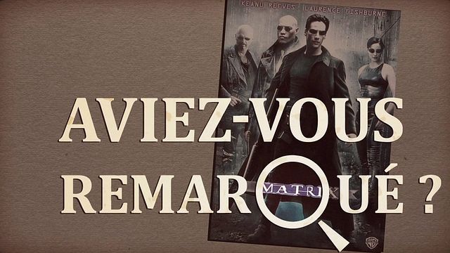 Les petits détails des plus grands films : "Aviez-vous remarqué ?" se connecte à la Matrice...