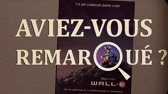 Les petits détails des plus grands films : "Aviez-vous remarqué ?" vous dévoile les petits secrets du robot Pixar...