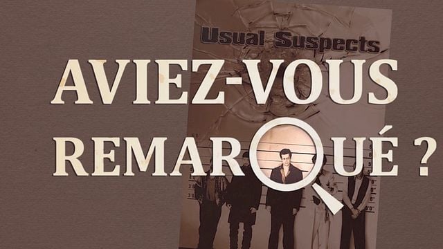 Les petits détails des plus grands films : "Aviez-vous remarqué ?" se lance sur les traces de&nbsp;Keyser Söze...
