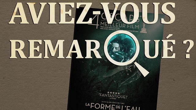 Les petits détails des plus grands films : "Aviez-vous remarqué ?" plonge avec Guillermo Del Toro et sa créature...